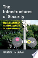 The infrastructures of security : technologies of risk management in Johannesburg /