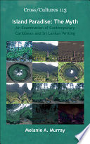 Island paradise : the myth : an examination of contemporary Caribbean and Sri Lankan writing /