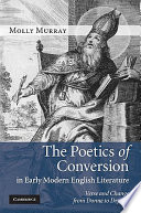 The poetics of conversion in early modern English literature : verse and change from Donne to Dryden /