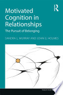 Motivated cognition in relationships : the pursuit of belonging /