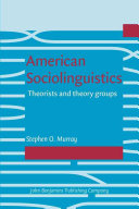 American sociolinguistics : theorists and theory groups /