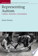 Representing autism : culture, narrative, fascination / Stuart Murray.