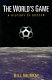 The world's game : a history of soccer /