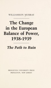 The change in the European balance of power, 1938-1939 : the path to ruin /