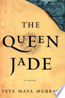 The queen jade : a novel /