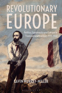 Revolutionary Europe : politics, community and culture in transnational context, 1775-1922 / Gavin Murray-Miller.