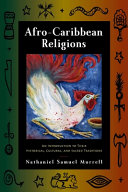 Afro-Caribbean religions : an introduction to their historical, cultural, and sacred traditions /