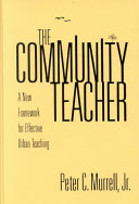 The community teacher : a new framework for effective urban teaching /