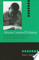 African-centered pedagogy : developing schools of achievement for African American children /