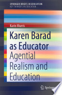 Karen Barad as Educator : Agential Realism and Education /