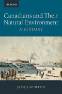 Canadians and their natural environment : a history /