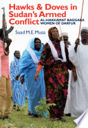 Hawks and doves in Sudan's armed conflict : Al-Hakkamat baggara women of Darfur /