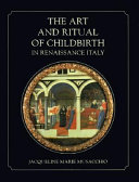 The art and ritual of childbirth in Renaissance Italy /
