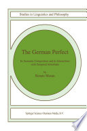 The German Perfect : Its semantic composition and its interactions with temporal adverbials /