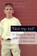 Not my kid : 21 steps to raising a nonviolent child /