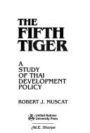 The fifth tiger : a study of Thai development policy /