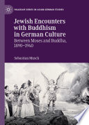Jewish Encounters with Buddhism in German Culture : Between Moses and Buddha, 1890-1940 /