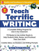 Teach terrific writing : perfect for teachers of grades 6-8.