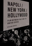 Napoli/New York/Hollywood : film between Italy and the United States /