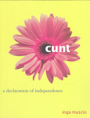 Cunt : a declaration of independence /