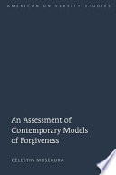 An assessment of contemporary models of forgiveness /