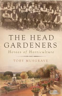 The head gardeners : forgotten heroes of horticulture /