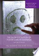 The slow evolution of foster care in Australia : just like a family? /