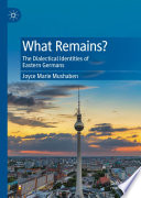 What Remains? : The Dialectical Identities of Eastern Germans /