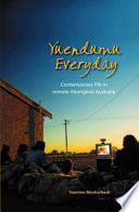 Yuendumu everyday : contemporary life in remote Aboriginal Australia /