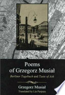 Poems of Grzegorz Musial : Berliner Tagebuch and Taste of ash /
