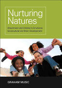 Nurturing natures : attachment and children's emotional, sociocultural, and brain development /