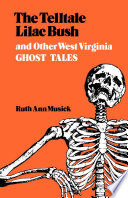 The telltale lilac bush : and other West Virginia ghost tales.