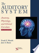 The auditory system : anatomy, physiology, and clinical correlates /