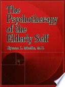 The psychotherapy of the elderly self /
