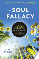 The soul fallacy : what science shows we gain from letting go of our soul beliefs /