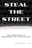 Steal the street : the intersection of homelessness and gentrification /