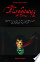 The Blaxploitation horror film : adaptation, appropriation and the gothic /
