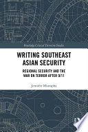Writing Southeast Asian security : regional security and the war on terror after 9/11 /