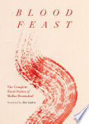 Blood feast : the complete short stories of Malika Moustadraf /