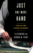 Just one more hand : life in the casino economy /