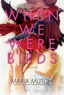 When we were birds : stories /