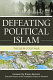 Defeating political Islam : the new Cold War /