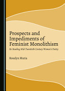 Prospects and impediments of feminist monolithism : re-reading mid-twentieth century women's poetry /