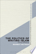 The politics of writing Islam : voicing difference /