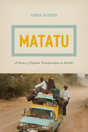 Matatu : a history of popular transportation in Nairobi /