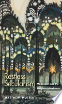 Restless secularism : modernism and the religious inheritance /