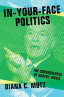 In-your-face politics : the consequences of uncivil media /