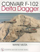 Convair F-102 Delta Dagger : a photo chronicle /