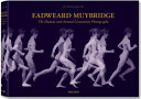 Eadweard Muybridge, the human and animal locomotion photographs /