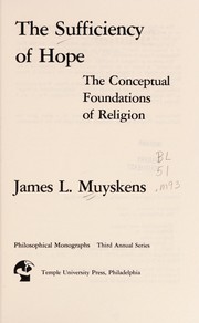 The sufficiency of hope : the conceptual foundations of religion /